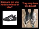 some one got you adidas instead of nike